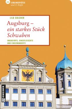 Augsburg - ein starkes Stück Schwaben Augsburg - ein starkes Stück Schwaben