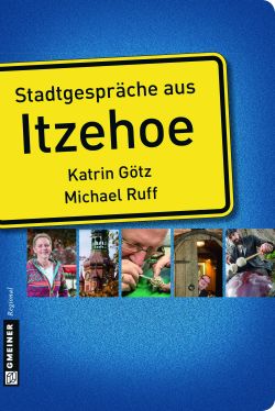 Stadtgespräche aus Itzehoe Stadtgespräche aus Itzehoe