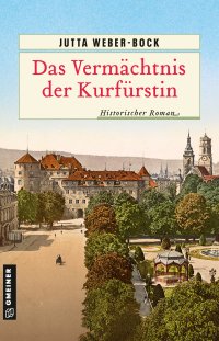 Das Vermächtnis der Kurfürstin Das Vermächtnis der Kurfürstin