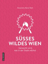 Süßes wildes Wien Süßes wildes Wien