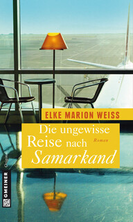 Die ungewisse Reise nach Samarkand Die ungewisse Reise nach Samarkand