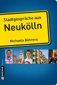 Stadtgespräche aus Neukölln Stadtgespräche aus Neukölln