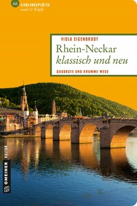 Rhein-Neckar klassisch und neu Rhein-Neckar klassisch und neu