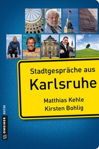 Stadtgespräche aus Karlsruhe Stadtgespräche aus Karlsruhe