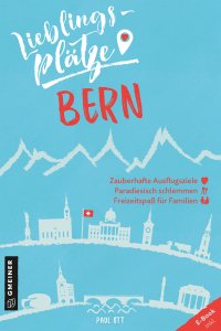 Lieblingsplätze Bern Lieblingsplätze Bern