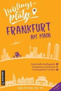 Lieblingsplätze Frankfurt am Main Lieblingsplätze Frankfurt am Main