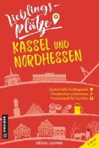 Lieblingsplätze Kassel und Nordhessen Lieblingsplätze Kassel und Nordhessen