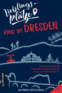 Lieblingsplätze rund um Dresden Lieblingsplätze rund um Dresden