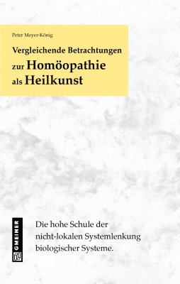 Vergleichende Betrachtungen zur Homöopathie als Heilkunst Vergleichende Betrachtungen zur Homöopathie als Heilkunst