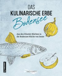 Das kulinarische Erbe des Bodensees Das kulinarische Erbe des Bodensees