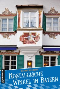 Nostalgische Winkel in Bayern Nostalgische Winkel in Bayern