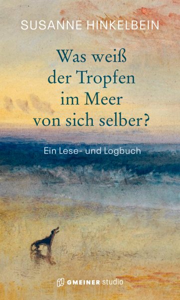 Was weiß der Tropfen im Meer von sich selber? Was weiß der Tropfen im Meer von sich selber?