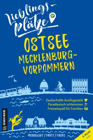 Lieblingsplätze Ostsee Mecklenburg-Vorpommern Lieblingsplätze Ostsee Mecklenburg-Vorpommern