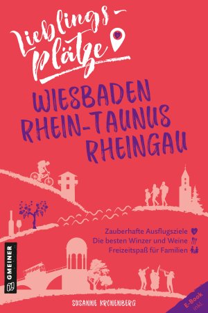 Lieblingsplätze Wiesbaden, Rhein-Taunus, Rheingau Lieblingsplätze Wiesbaden, Rhein-Taunus, Rheingau