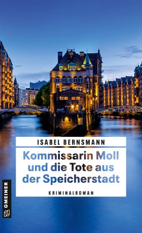 Kommissarin Moll und die Tote aus der Speicherstadt Kommissarin Moll und die Tote aus der Speicherstadt
