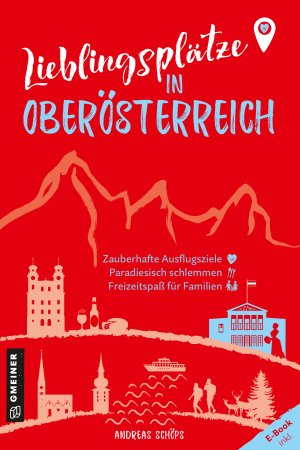 Lieblingsplätze in Oberösterreich Lieblingsplätze in Oberösterreich
