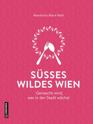 Süßes wildes Wien Süßes wildes Wien