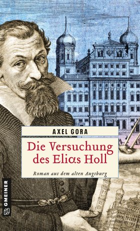 Die Versuchung des Elias Holl Die Versuchung des Elias Holl