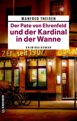 Der Pate von Ehrenfeld und der Kardinal in der Wanne Der Pate von Ehrenfeld und der Kardinal in der Wanne