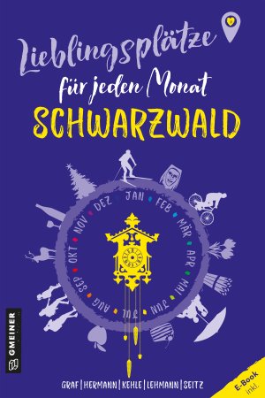 Lieblingsplätze für jeden Monat - Schwarzwald Lieblingsplätze für jeden Monat - Schwarzwald