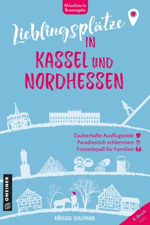 Lieblingsplätze in Kassel und Nordhessen Lieblingsplätze in Kassel und Nordhessen