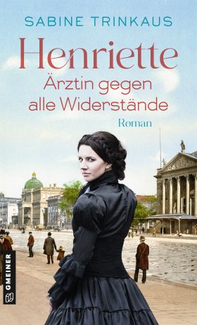 Henriette - Ärztin gegen alle Widerstände Henriette - Ärztin gegen alle Widerstände