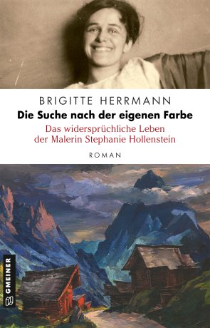 Die Suche nach der eigenen Farbe - Das widersprüchliche Leben der Malerin Stephanie Hollenstein Die Suche nach der eigenen Farbe - Das widersprüchliche Leben der Malerin Stephanie Hollenstein
