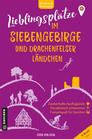 Lieblingsplätze im Siebengebirge und Drachenfelser Ländchen Lieblingsplätze im Siebengebirge und Drachenfelser Ländchen