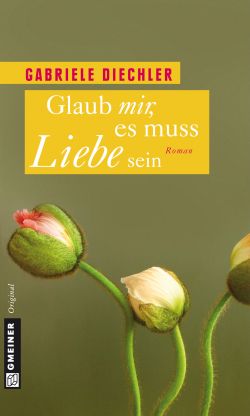 Glaub mir, es muss Liebe sein Glaub mir, es muss Liebe sein