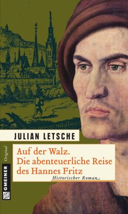 Auf der Walz. Die abenteuerliche Reise des Hannes Auf der Walz. Die abenteuerliche Reise des Hannes