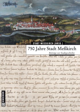 750 Jahre Stadt Meßkirch 750 Jahre Stadt Meßkirch