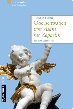 Oberschwaben von Asam bis Zeppelin Oberschwaben von Asam bis Zeppelin