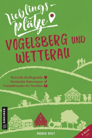 Lieblingsplätze Vogelsberg und Wetterau Lieblingsplätze Vogelsberg und Wetterau