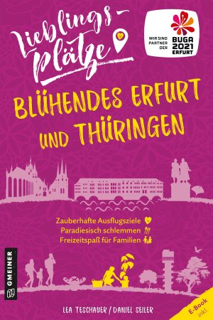 Lieblingsplätze Blühendes Erfurt und Thüringen Lieblingsplätze Blühendes Erfurt und Thüringen