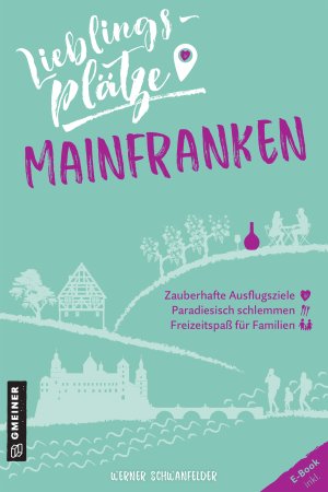Lieblingsplätze Mainfranken Lieblingsplätze Mainfranken